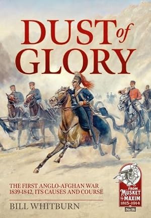Bild des Verkufers fr Dust of Glory: The First Anglo-Afghan War 1839-1842, Its Causes and Course zum Verkauf von moluna