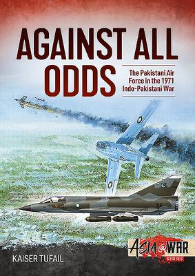 Seller image for Against All Odds: The Pakistan Air Force in the 1971 Indo-Pakistan War for sale by moluna