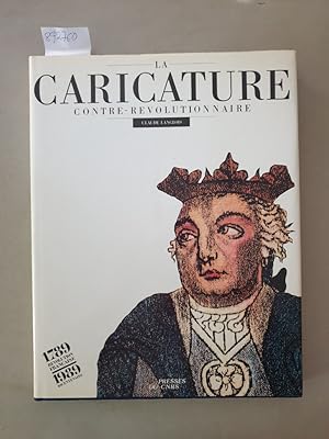 La caricature contre-révolutionnaire: (Librairie du bicentenaire de la Revolution francaise)