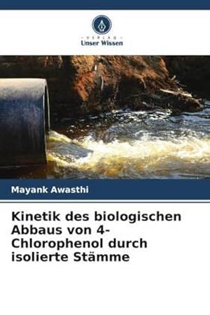 Seller image for Kinetik des biologischen Abbaus von 4-Chlorophenol durch isolierte Stmme for sale by AHA-BUCH GmbH