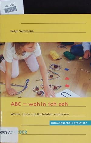 Seller image for ABC - wohin ich seh. Wrter, Laute und Buchstaben entdecken. for sale by Antiquariat Bookfarm