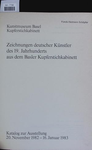 Bild des Verkufers fr Zeichnungen deutscher Knstler des 19. Jahrhunderts aus dem Basler Kupferstichkabinett. Katalog zur Ausstellung, 20. Nov. 1982 - 16. Jan. 1983. zum Verkauf von Antiquariat Bookfarm