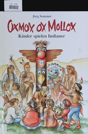 Bild des Verkufers fr Oxmox ox Mollox. Kinder spielen Indianer. zum Verkauf von Antiquariat Bookfarm