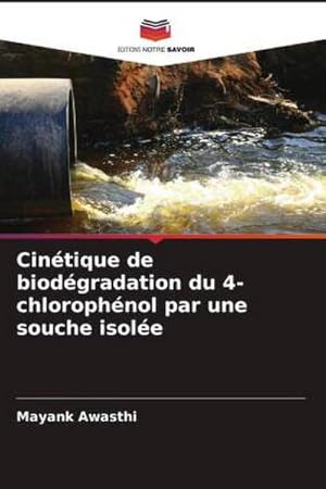 Seller image for Cintique de biodgradation du 4-chlorophnol par une souche isole for sale by AHA-BUCH GmbH