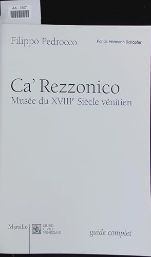 Bild des Verkufers fr Ca' Rezzonico. Musee du 18. siecle venitien : guide complet. zum Verkauf von Antiquariat Bookfarm