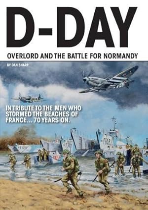 Imagen del vendedor de D-Day - Operation Overlord and the Battle for Normandy a la venta por WeBuyBooks