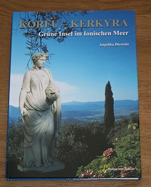 Korfu- Kerkyra. Grüne Insel im ionischen Meer von Nausikaa bis Kaiser Wilhelm II. Zaberns Bildbän...