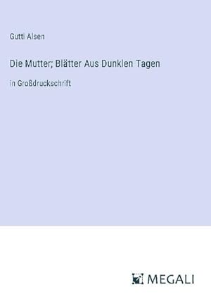 Seller image for Die Mutter; Bltter Aus Dunklen Tagen for sale by BuchWeltWeit Ludwig Meier e.K.