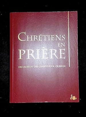 Image du vendeur pour Chrtiens en prire Des mots et des chants pour clbrer mis en vente par LibrairieLaLettre2