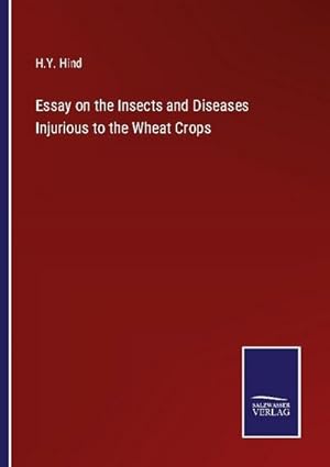 Seller image for Essay on the Insects and Diseases Injurious to the Wheat Crops for sale by BuchWeltWeit Ludwig Meier e.K.