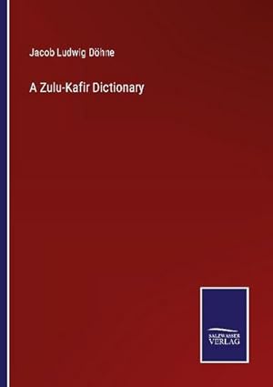 Imagen del vendedor de A Zulu-Kafir Dictionary a la venta por BuchWeltWeit Ludwig Meier e.K.