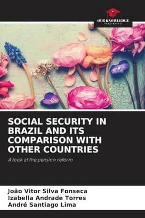 Bild des Verkufers fr SOCIAL SECURITY IN BRAZIL AND ITS COMPARISON WITH OTHER COUNTRIES zum Verkauf von BuchWeltWeit Ludwig Meier e.K.