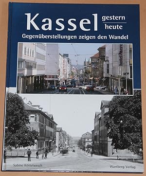 Bild des Verkufers fr Kassel gestern heute - Gegenberstellungen zeigen den Wandel zum Verkauf von Rmpelstbchen