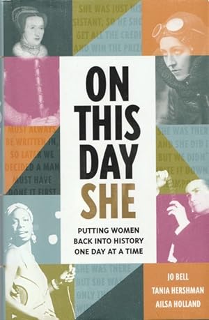 Seller image for On This Day She: Putting Women Back Into History, One Day At A Time for sale by Goulds Book Arcade, Sydney