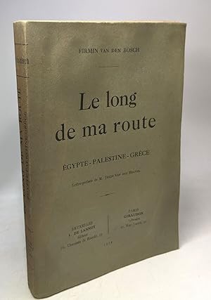 Le long de ma route - Egypte - Palestine - Grèce