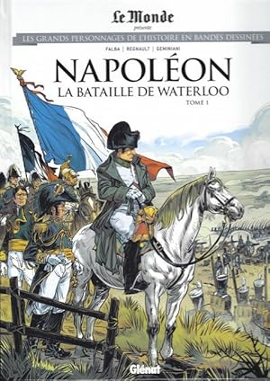 Bild des Verkufers fr Les grands personnages de l'histoire n55 : Napolon la bataille de Waterloo Tome 1 zum Verkauf von Dmons et Merveilles