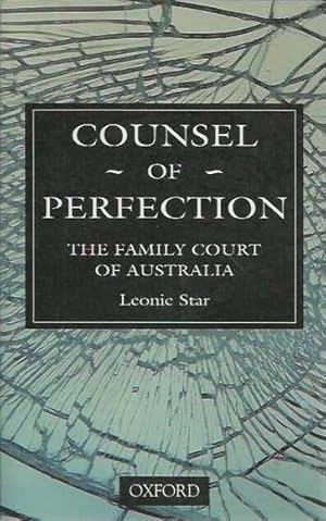 Counsel of Perfection: The Family Court of Australia