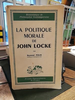 Bild des Verkufers fr La Politique Morale de John Locke. zum Verkauf von Antiquariat Thomas Nonnenmacher