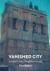 Image du vendeur pour The Vanished City / London's Lost Neighbourhoods mis en vente par Houtman Boeken