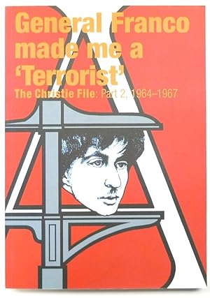 Bild des Verkufers fr General Franco Made Me a 'Terrorist': The Christie File:Part 2: 1964-1967 zum Verkauf von PsychoBabel & Skoob Books