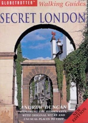 Immagine del venditore per Secret London; Exploring the Hidden City, with Original Walks and Unusual Places to Visit (Globetrotter Walking Guides) venduto da WeBuyBooks