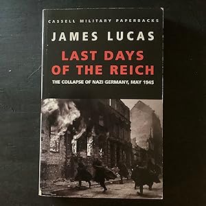 Bild des Verkufers fr The Last Days Of The Reich:Collapse of Nazi Germany, May 1945 (Cassell Military Paperbacks) zum Verkauf von Lazycat Books