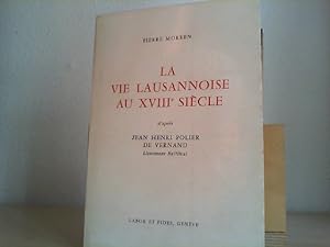 La vie lausannoise au XVIIIe siecle. D'après Jean Henri Polier de Vernand Lieutenant Baillival.