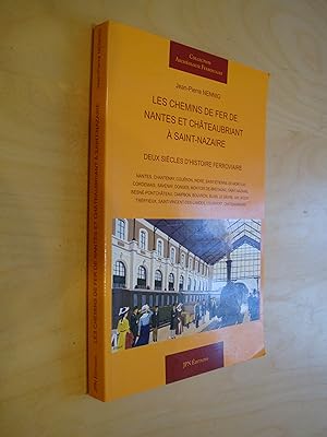 Les chemins de fer de Nantes et Châteaubriant à Saint-Nazaire Deux siècles d'Histoire ferroviaire