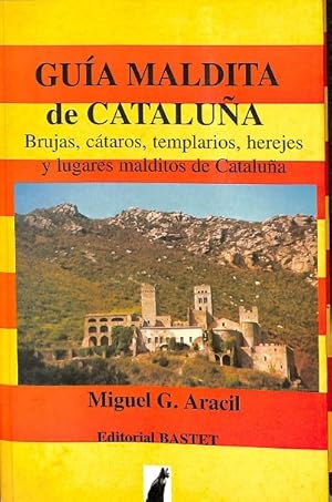 Imagen del vendedor de GUA MALDITA DE CATALUA. BRUJAS, CTAROS, TEMPLARIOS, HEREJES Y LUGARES MALDITOS DE CATALUA. a la venta por Librera Smile Books