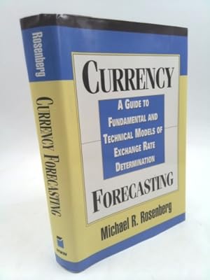 Seller image for Currency Forecasting: A Guide to Fundamental and Technical Models of Exchange Rate Determination for sale by ThriftBooksVintage