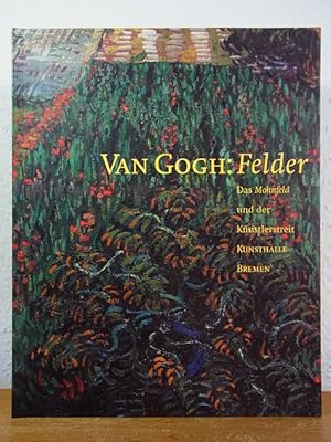 Imagen del vendedor de Van Gogh. Felder. Das Mohnfeld und der Knstlerstreit. Ausstellung in der Kunsthalle Bremen, 19. Oktober 2002 bis 26. Januar 2003 a la venta por Antiquariat Weber