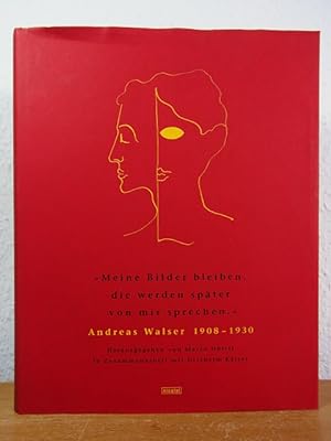 Seller image for Meine Bilder bleiben, die werden spter von mir sprechen. Andreas Walser 1908 - 1930 for sale by Antiquariat Weber