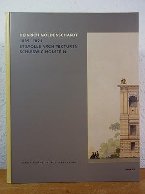 Bild des Verkufers fr Heinrich Moldenschardt 1839 - 1891. Stilvolle Architektur in Schleswig-Holstein zum Verkauf von Antiquariat Weber