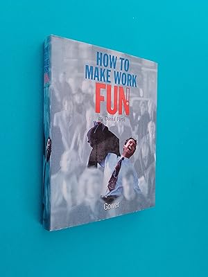 How to Make Work Fun!: An Alphabet of Possibilities.