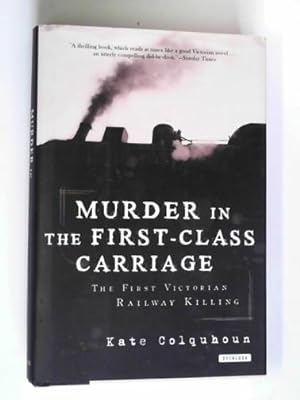 Seller image for Murder in the first-class carriage: the first Victorian railway killing for sale by Cotswold Internet Books