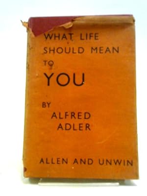 Seller image for What Life Should Mean to You for sale by World of Rare Books