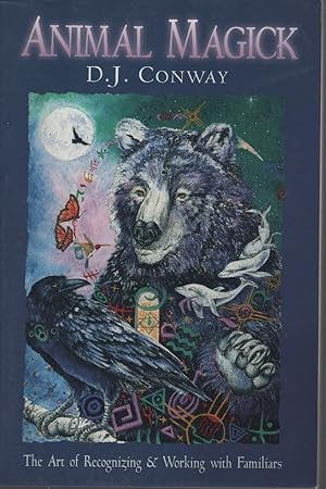 Animal Magick: The Art of Recognizing and Working with Familiars