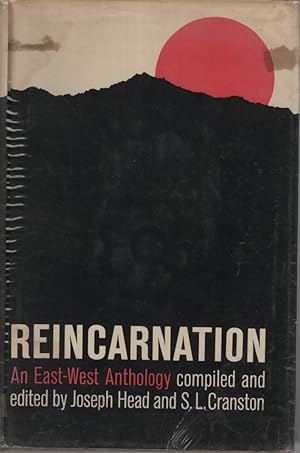 REINCARNATION : AN EAST-WEST ANTHOLOGY INCLUDING QUOTATIONS FROM THE WORLD'S RELIGIOND & FROM OVE...