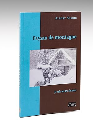 Paysan de montagne. Je suis un des derniers