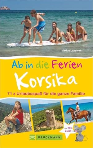 Ab in die Ferien - Korsika 71 x Urlaubsspaß für die ganze Familie