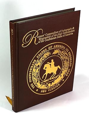 Raynors' Compendium of Autographs & Biographies of the High Commanders of the Confederate States ...