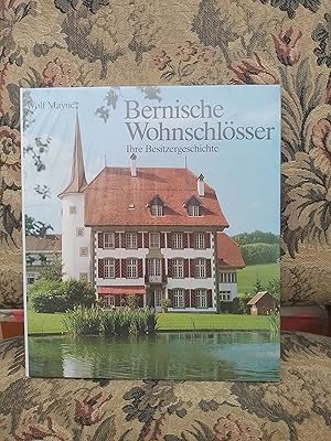 Bild des Verkufers fr Bernische Wohnschlsser. ihre Besitzergeschichte. zum Verkauf von Homeless Books
