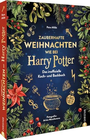 Zauberhafte Weihnachten wie bei Harry Potter Das inoffizielle Koch- und Backbuch. 50 magische Rez...