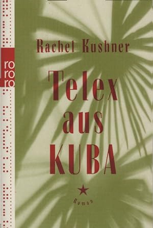 Seller image for Telex aus Kuba : Roman. Rachel Kushner ; aus dem Englischen von Bettina Abarbanell for sale by Schrmann und Kiewning GbR