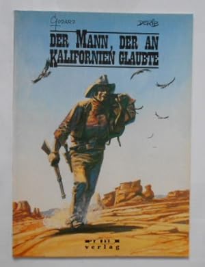 Der Mann, der an Kalifornien glaubte. Godard ; Derib. [Aus d. Franz. von Klaus Jöken].