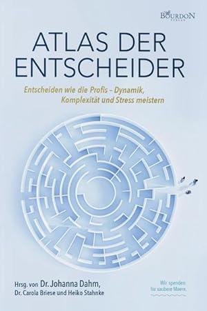 Bild des Verkufers fr Atlas der Entscheider : Entscheiden wie die Profis- Dynamik, Komplexitt und Stress meistern zum Verkauf von AHA-BUCH GmbH