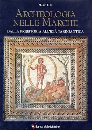 Bild des Verkufers fr Archeologia nelle Marche : Dalla preistoria all'et tardoantica zum Verkauf von Messinissa libri
