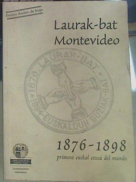 Imagen del vendedor de Laurak Bat de Montevideo, primera Euskal Etxea del mundo, 1876-1898 a la venta por Almacen de los Libros Olvidados