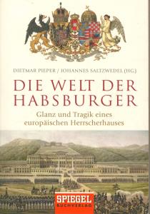 Seller image for Die Welt der Habsburger: Glanz und Tragik eines europischen Herrscherhauses for sale by Antiquariat Kastanienhof
