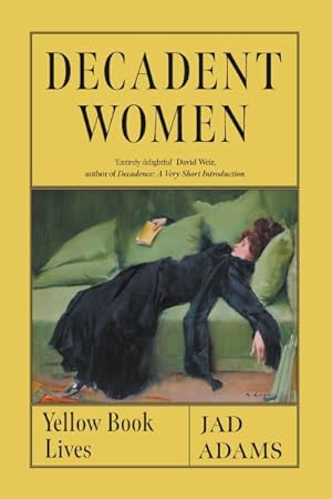 Bild des Verkufers fr Decadent Women : Yellow Book Lives zum Verkauf von GreatBookPrices